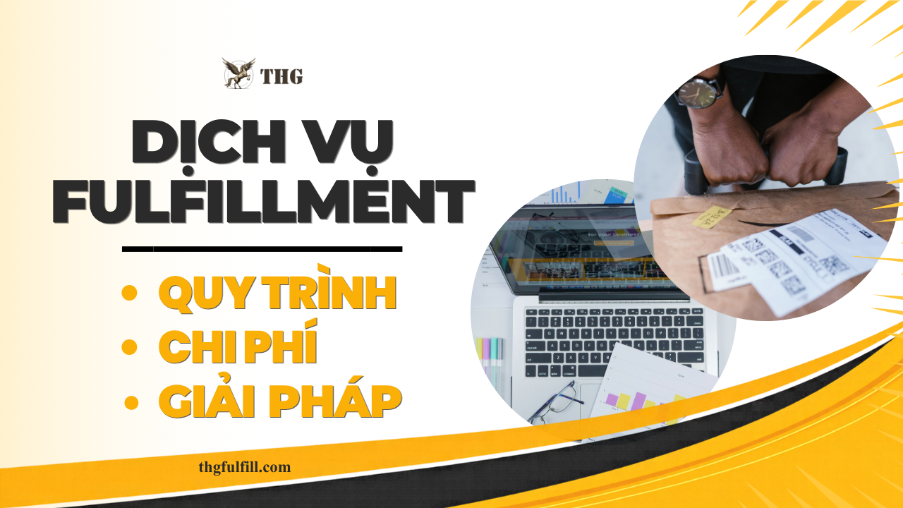Dịch vụ fulfillment - Quy trình, chi phí và giải pháp fulfillment hiệu quả
